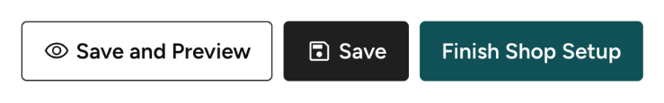 screenshot of three buttons - save and preview, save, and finish shop setup